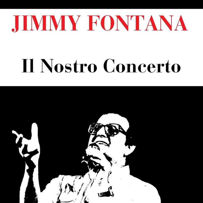 Jimmy Fontana - Jimmy Fontana  Il Nostro Concerto (Single, Universe, 2013) FLAC