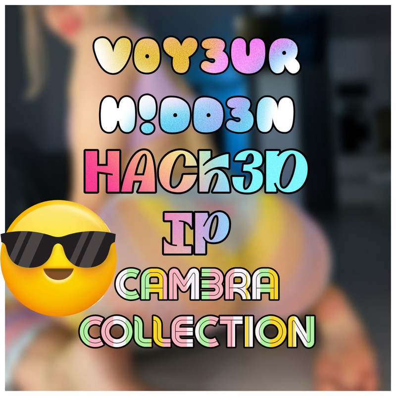 NEW V0YEUR HIDDEN HACKED IP CAMERA COLLECTION [ 45.24 GB ]