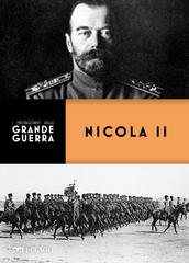 Vittorio H. Beonio-Brocchieri – I personaggi della Grande Guerra. Nicola II (2022)