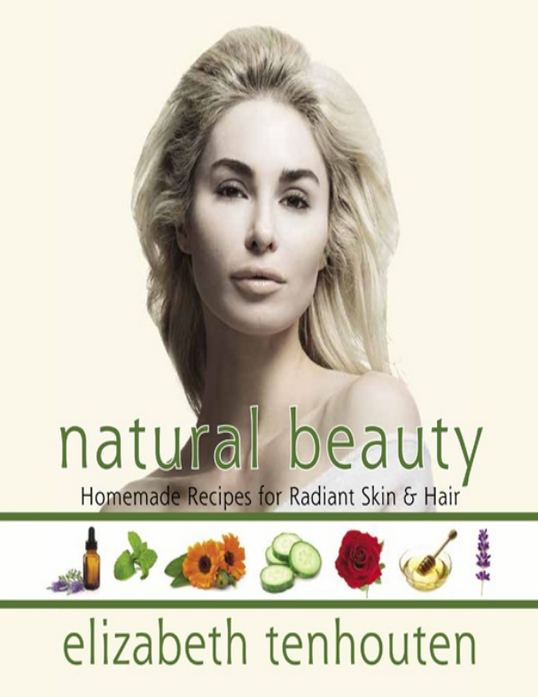 Natural Beauty homemade recipes for radiant skin & hair
