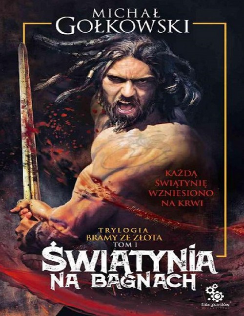 Bramy ze Złota: Świątynia na Bagnach. Siedmioksiąg Grzechu (Tom 3.1) - Michał Gołkowski 