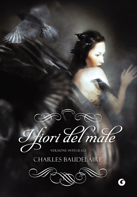 Charles Baudelaire - I fiori del male (versione integrale) (2016)