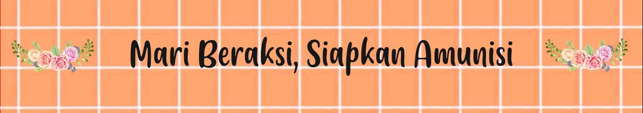 Mari Beraksi, Siapkan Amunisi