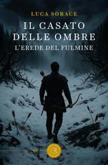 Luca Sorace – Il casato delle Ombre. L’erede del fulmine (2026)