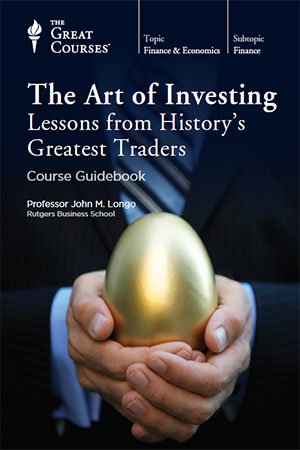The Art of Investing: Lessons from History's Greatest Traders