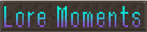 Lore Moments