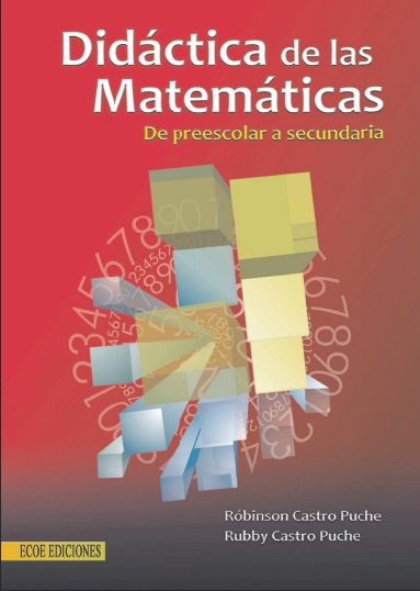 Didáctica de las matemáticas: De preescolar a secundaria - Róbinson Castro P. y Rubby Castro P. (PDF + Epub) [VS]