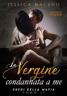 Jéssica Macedo - Eredi della Mafia Vol. 2. La vergine condannata a me (2024)