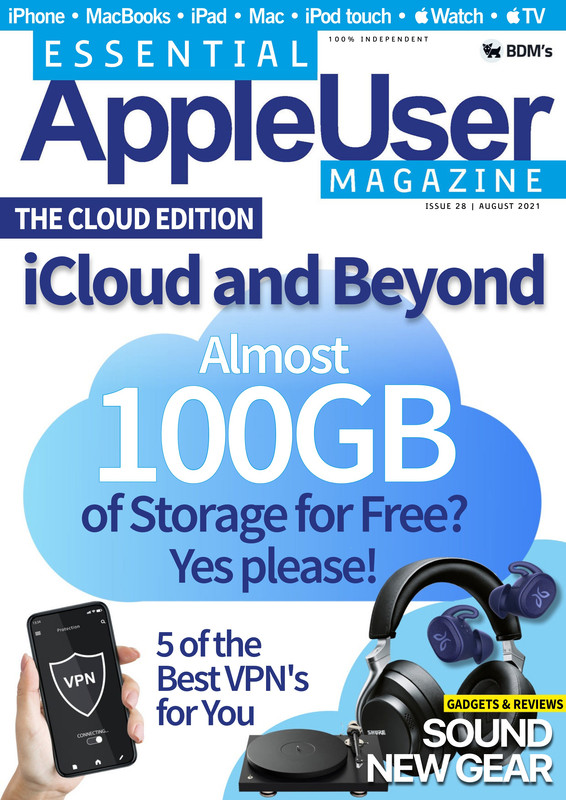 Essential AppleUser Magazine - August Version 2021 Essential AppleUser Magazine - August Version 2021