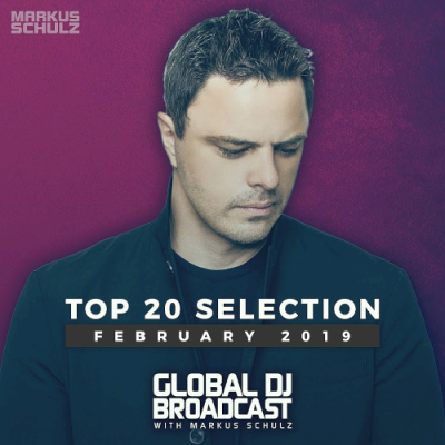 VA - Global DJ Broadcast With Markus Schulz Top 20 February (2019)