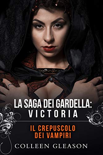 Colleen Gleason – Il crepuscolo dei vampiri. Victoria (La saga dei Gardella Vol. 4) (2021)