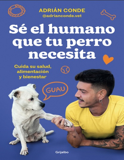 Sé el humano que tu perro necesita - Adrián Conde (PDF + Epub) [VS]