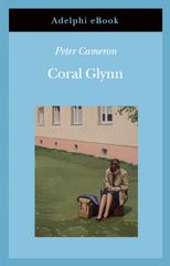 Peter Cameron – Coral Glynn (2020)