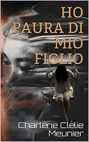 Charlène Clélie Meunier – Ho Paura Di Mio Figlio (2021)