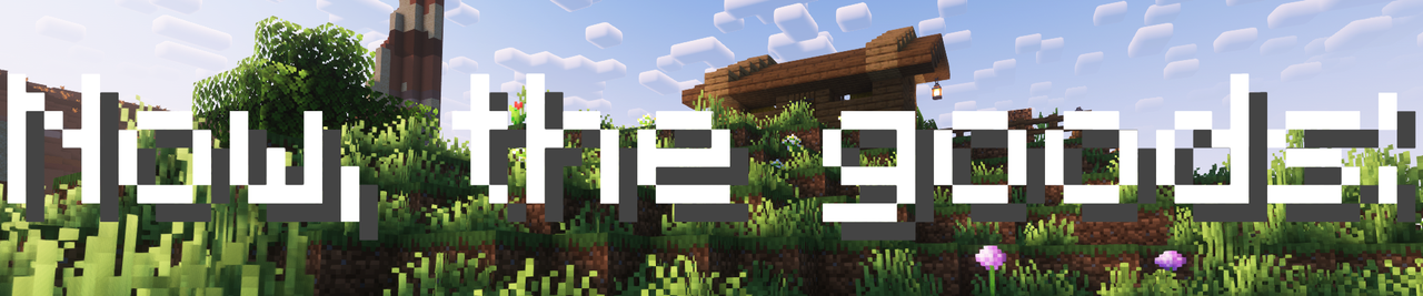 Image that says "Now... The Goods:.