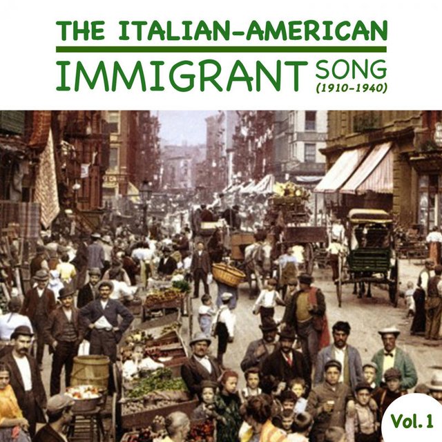 The Italian-American Immigrant Song (1910-1940), Vol 1 (Album, Looks like Music, 2017) mp3 320 Kbps