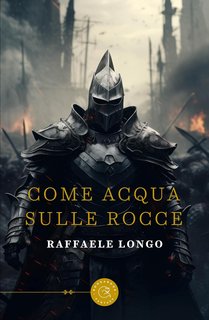 Raffaele Longo - Come acqua sulle rocce (2024)
