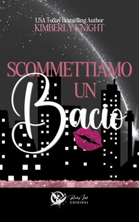 Kimberly Knight - Scommettiamo un bacio (2024)