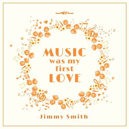 Jimmy Smith – Music Was My First Love (2022)