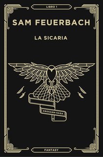 Sam Feuerbach - Krosann Saga Vol. 1. La sicaria (2024)
