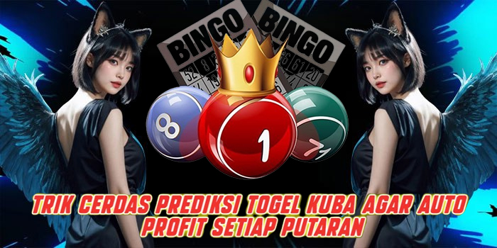 Trik Cerdas Prediksi Togel Kuba Agar Auto Profit Setiap Putaran