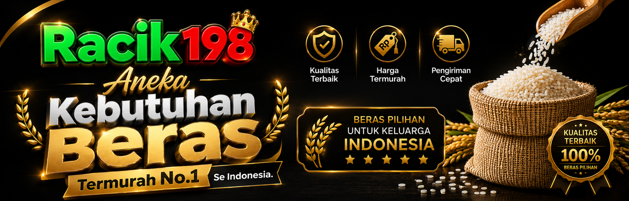 RACIK198 : Aneka Kebutuhan Beras Termurah No.1 Se Indonesia