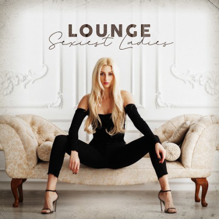 af3c1cb4 bacf 41f8 bd1b 6630d403e2eb - Various Artists - Lounge Sexiest Ladies (2020)