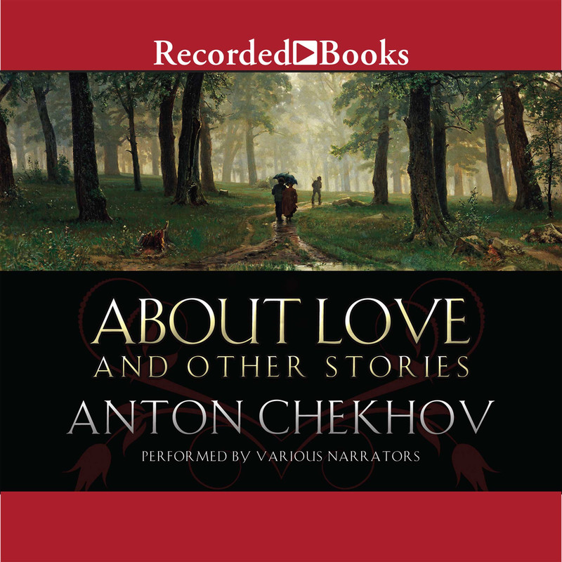 Anton Chekhov, Rosamund Bartlett About Love and Other Stories
