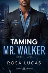 Rosa Lucas – London Mister Vol. 1. Taming Mr. Walker (2026)
