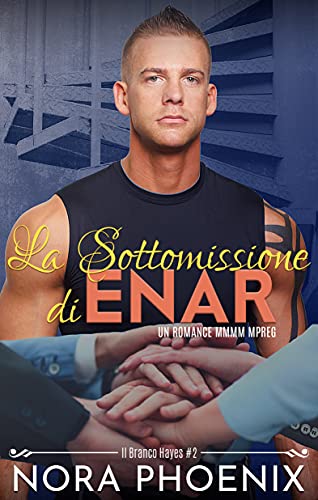 Nora Phoenix - La Sottomissione di Enar (Il Branco Hayes Vol. 2) (2021) Nora Phoenix - La Sottomissione di Enar (Il Branco Hayes Vol. 2) (2021)