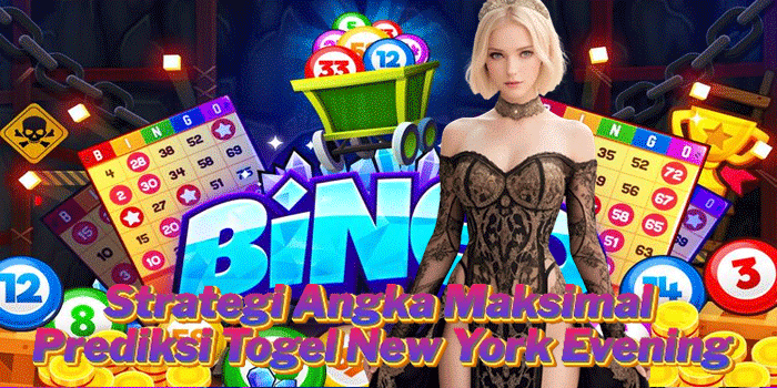 Strategi Angka Maksimal Prediksi Togel New York Evening