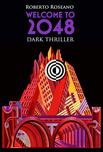 Roberto Roseano – Welcome to 2048. Dark thriller (2020)