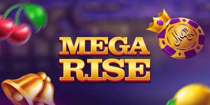 Cara Main Slot Mega Rise Tanpa Banyak Modal