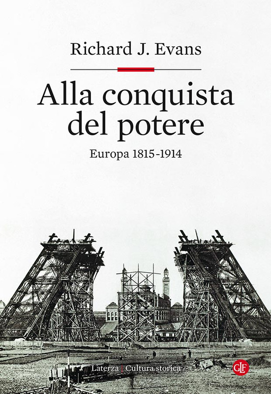 Richard J. Evans – Alla Conquista del Potere. Europa 1815-1914 (2020)