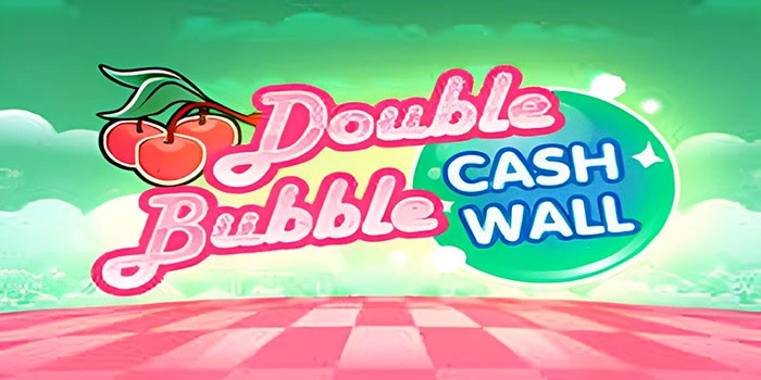 Strategi Paling Ampuh Meraih Jackpot Slot Double Bubble Cash Wall