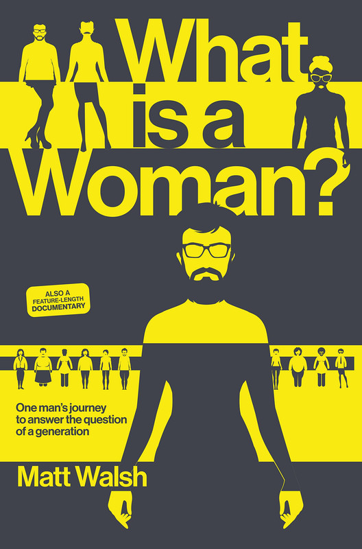Matt Walsh. What is a woman?