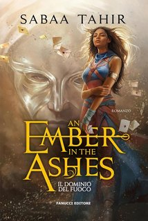 Sabaa Tahir - An Ember in the Ashes Vol. 1. An Ember in the Ashes. Il dominio del fuoco (2024)