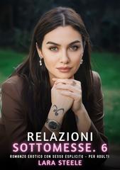Lara Steele – Relazioni Sottomesse. 6 (2026)