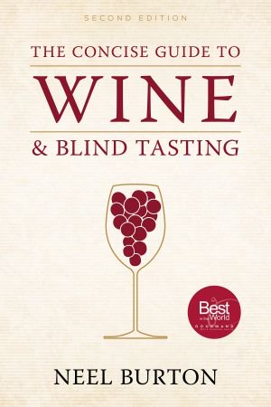 The Concise Guide to Wine and Blind Tasting, 2nd Edition The Concise Guide to Wine and Blind Tasting, 2nd Edition
