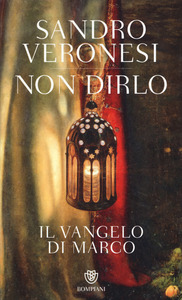 Sandro Veronesi - Non dirlo. Il Vangelo di Marco (2015)