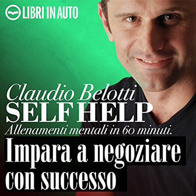 Claudio Belotti - Self Help. Impara a negoziare con successo (2011) (mp3 - 128 kbps)