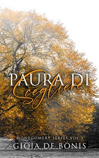 Gioia De Bonis - Montgomery Series Vol. 3. Paura di Scegliere (2023)