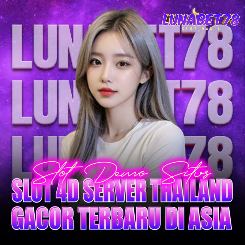 LUNABET78 | Slot Demo Situs Slot 4D Server Thailand Gacor Terbaru Di Asia