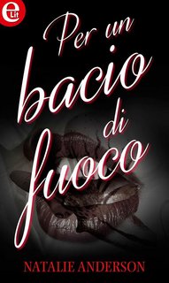 Natalie Anderson - Per un bacio di fuoco. A qualcuno piace caldo Vol. 4 (2016)