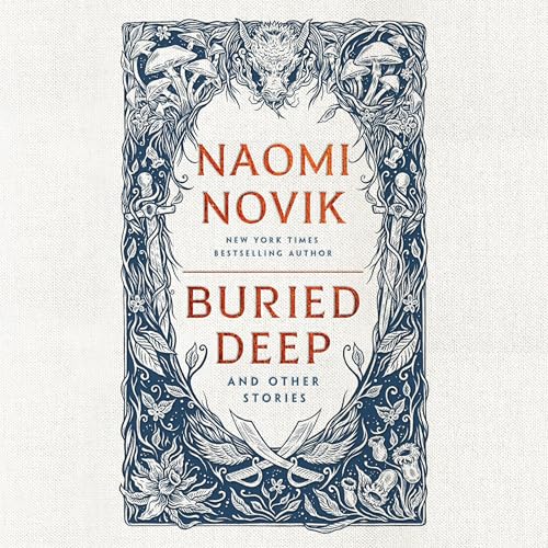 Buried Deep And Other Stories Naomi Novik Buried Deep And Other Stories Naomi Novik