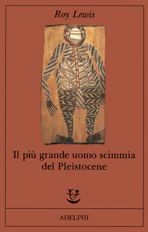 Roy Lewis - Il più grande uomo scimmia del Pleistocene (2011)