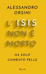 Alessandro Orsini – L’Isis non è morto. Ha solo cambiato pelle (2018)