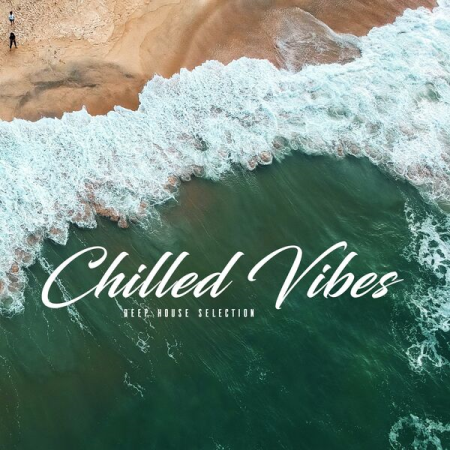 VA - Chilled Vibes Deep House Selection (2022)