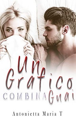 Antonietta Maria T - Un grafico combina guai (2019)