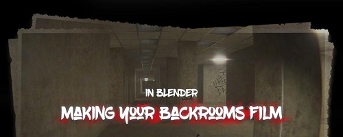 Making Your Backrooms Film in Blender